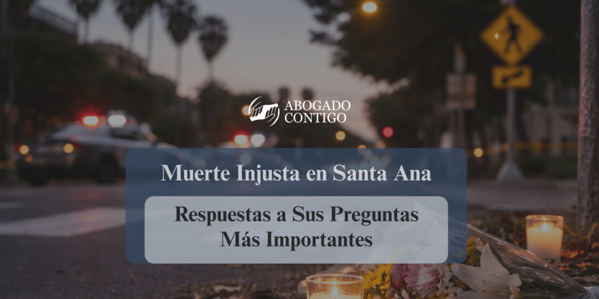 Preguntas Frecuentes sobre Muerte Injusta en Santa Ana